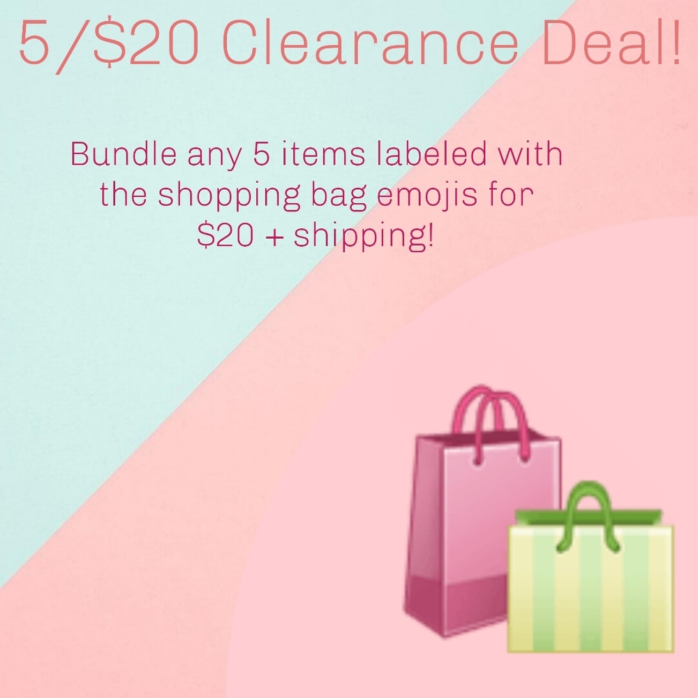 🛍 CLEARANCE! 5/$20! 🛍